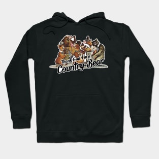 Thank God I'm a Country Bear Hoodie